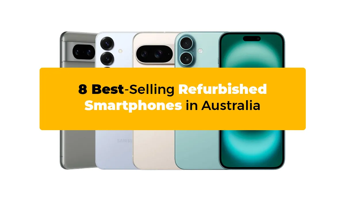 8 Best-Selling Refurbished Smartphones in Australia (2025)